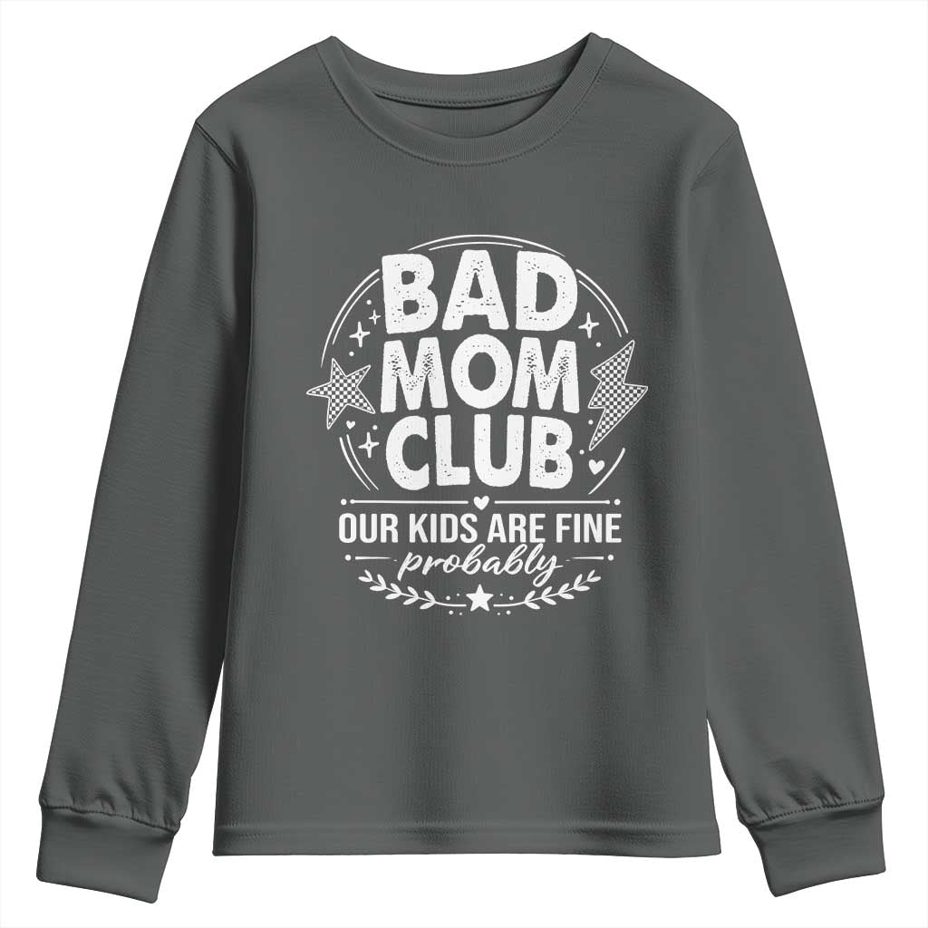 Bad Moms Club Youth Sweatshirt Our Kids Are Fine Funny Mom Mother’s Day Gift
