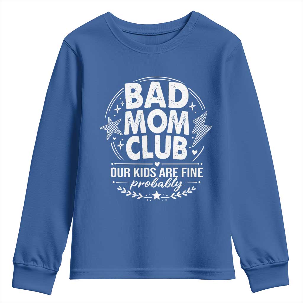 Bad Moms Club Youth Sweatshirt Our Kids Are Fine Funny Mom Mother’s Day Gift