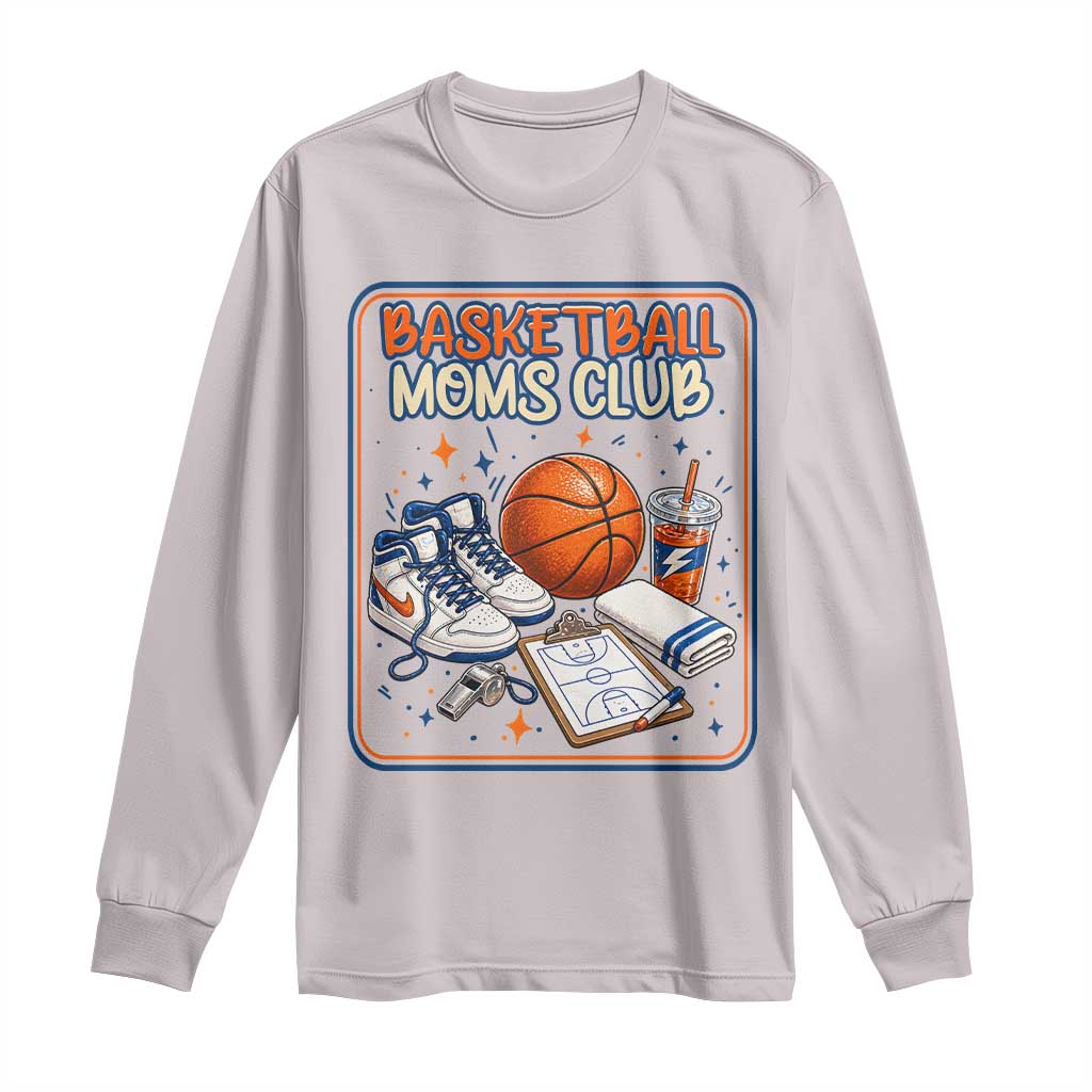 Basketball Moms Club Long Sleeve Shirt Funny Mother’s Day Gift