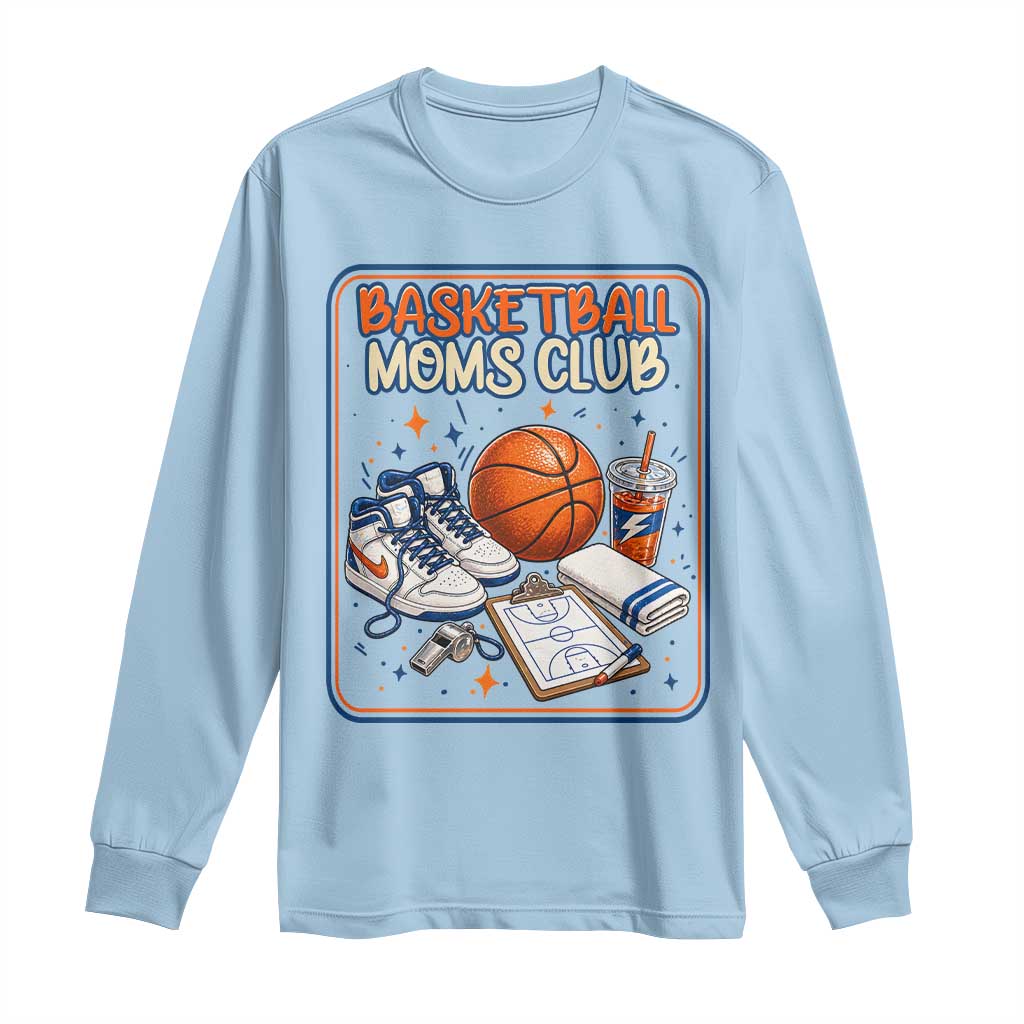 Basketball Moms Club Long Sleeve Shirt Funny Mother’s Day Gift