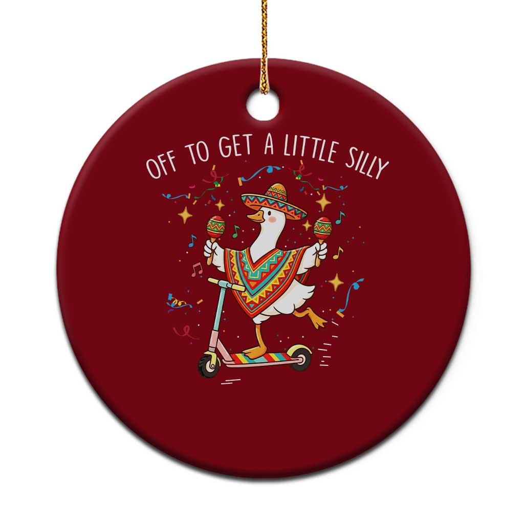 Silly Goose Cinco De Mayo Ceramic Ornament Off To Get A Little Silly