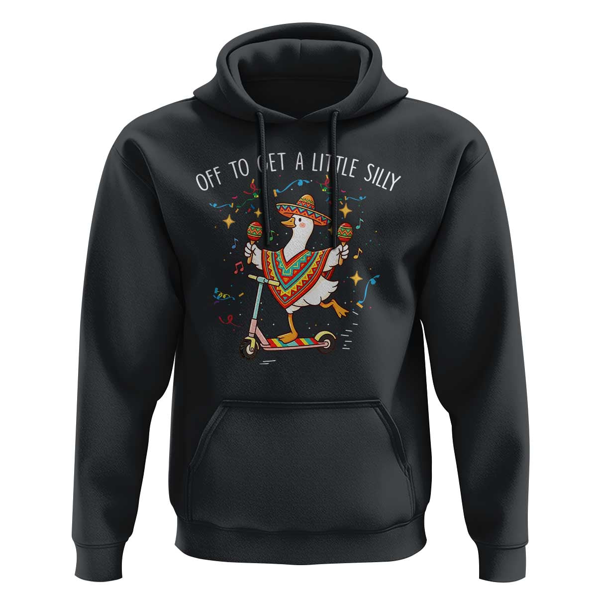 Silly Goose Cinco De Mayo Hoodie Off To Get A Little Silly