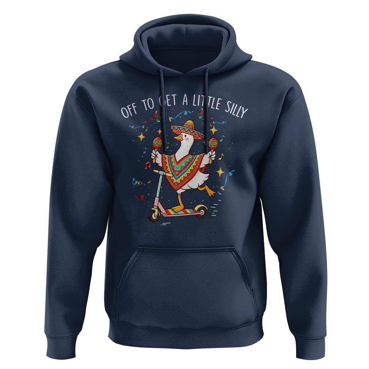 Silly Goose Cinco De Mayo Hoodie Off To Get A Little Silly