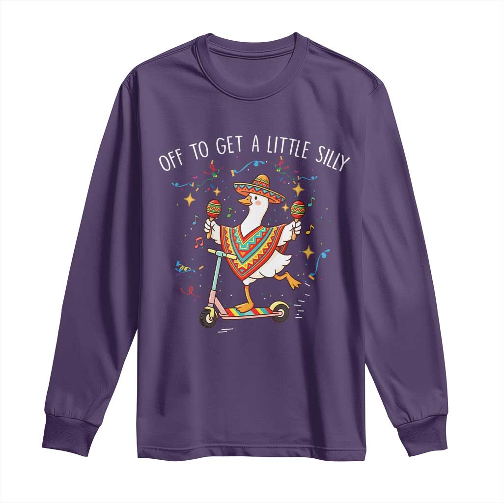 Silly Goose Cinco De Mayo Long Sleeve Shirt Off To Get A Little Silly