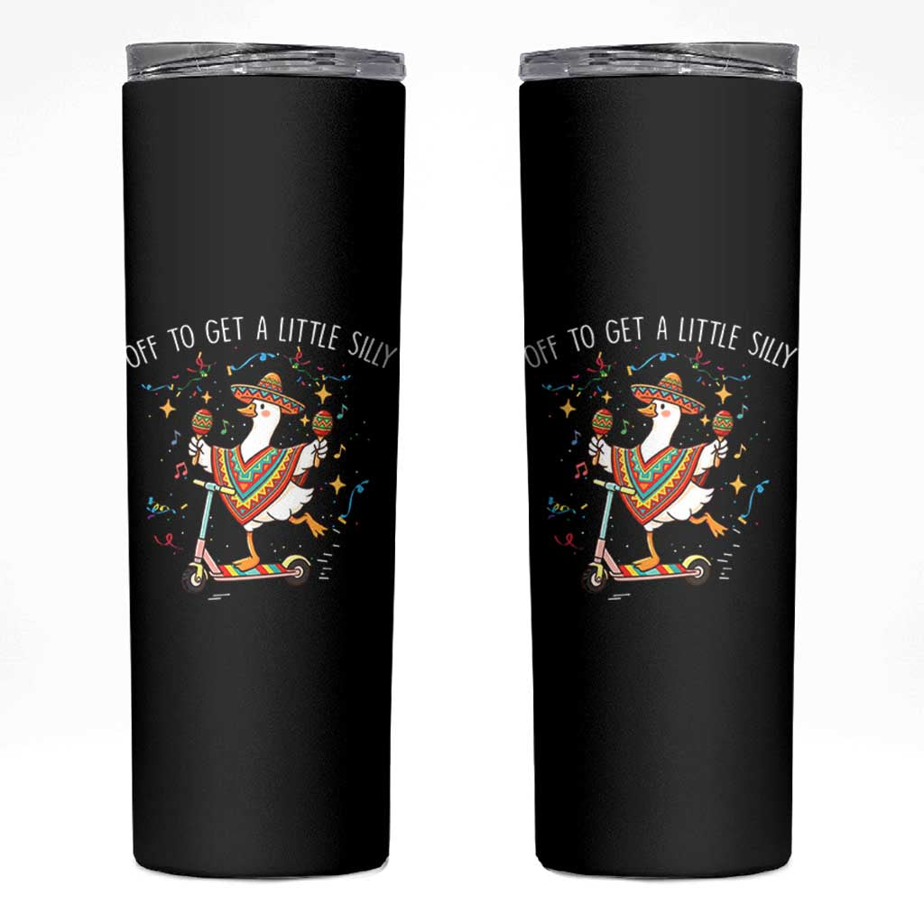 Silly Goose Cinco De Mayo Skinny Tumbler Off To Get A Little Silly