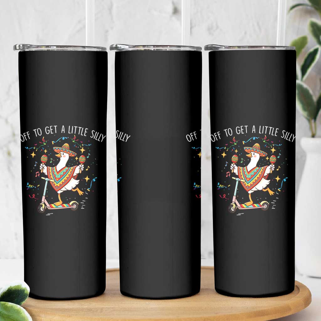 Silly Goose Cinco De Mayo Skinny Tumbler Off To Get A Little Silly
