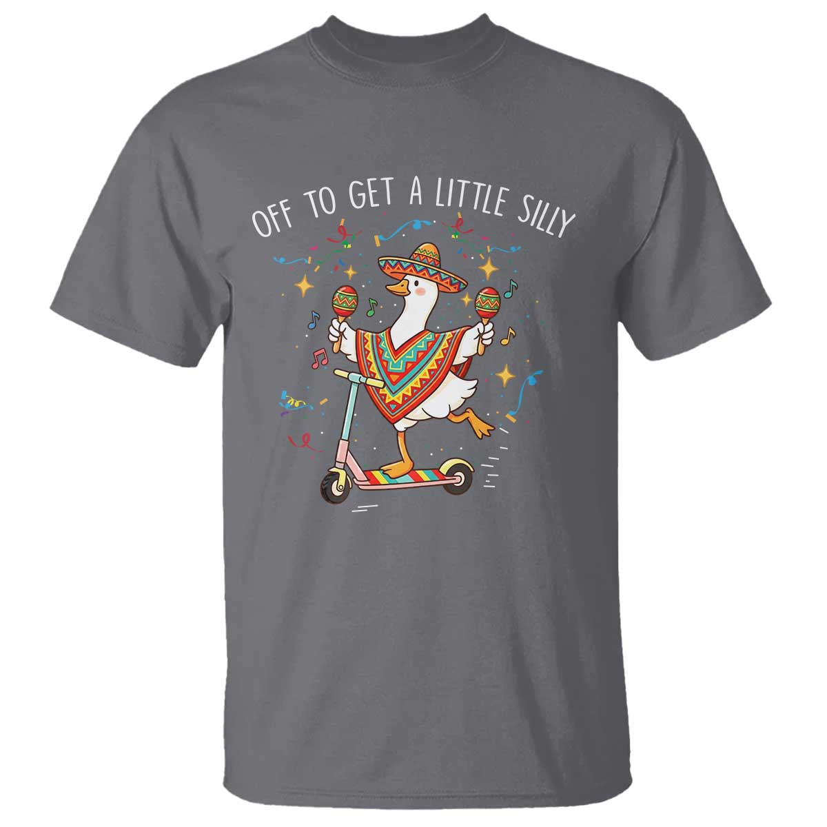 Silly Goose Cinco De Mayo T Shirt Off To Get A Little Silly