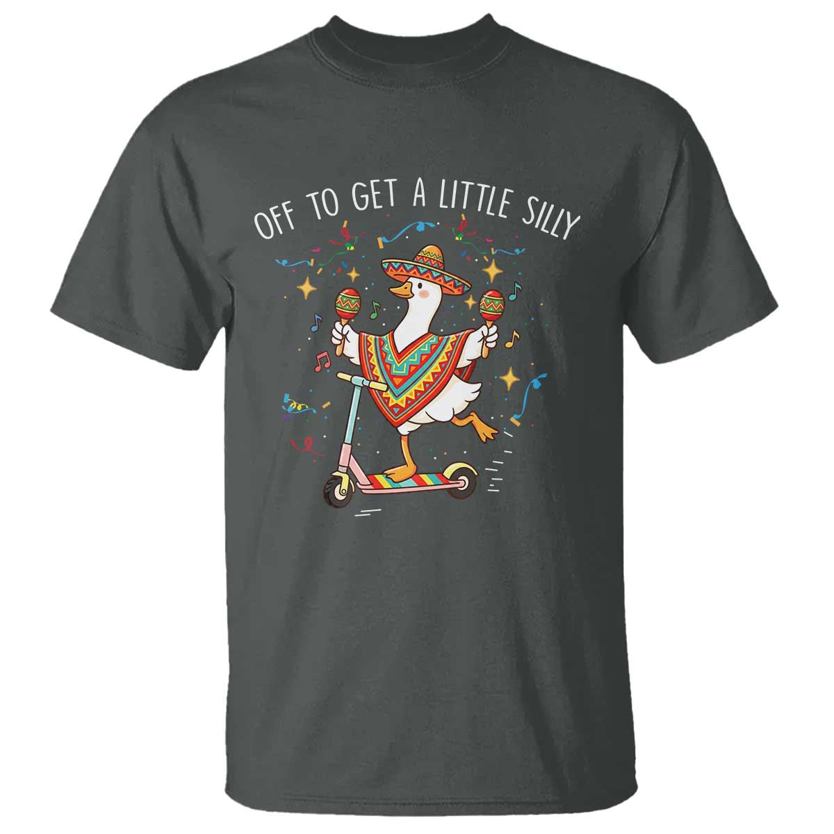 Silly Goose Cinco De Mayo T Shirt Off To Get A Little Silly