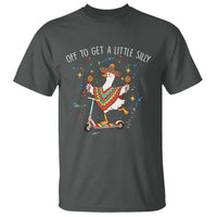 Silly Goose Cinco De Mayo T Shirt Off To Get A Little Silly