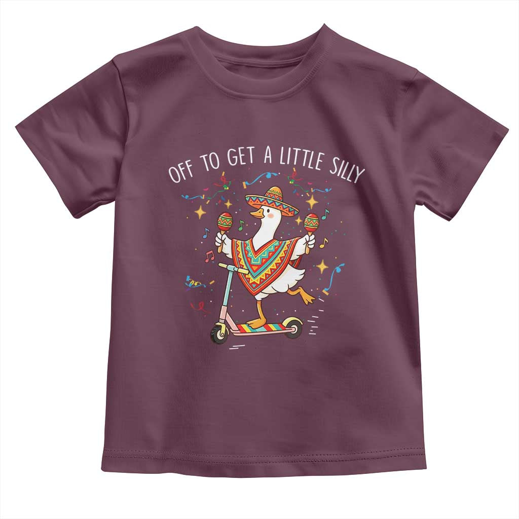 Silly Goose Cinco De Mayo Toddler T Shirt Off To Get A Little Silly