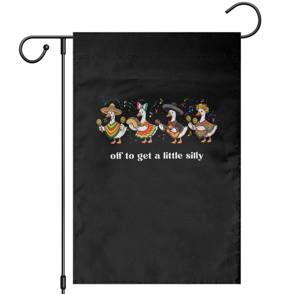 Funny Silly Goose Cinco De Mayo Garden Flag Off To Get A Little Silly