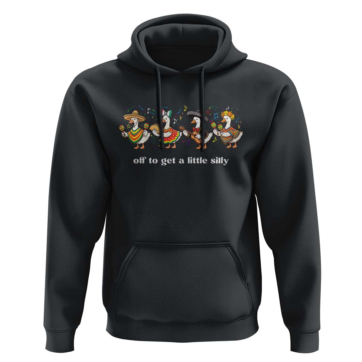 Funny Silly Goose Cinco De Mayo Hoodie Off To Get A Little Silly