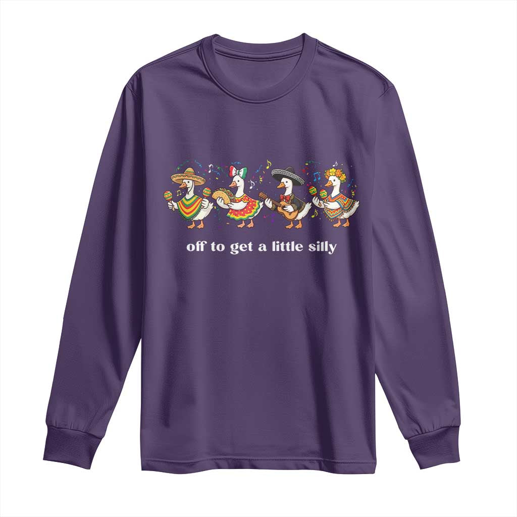 Funny Silly Goose Cinco De Mayo Long Sleeve Shirt Off To Get A Little Silly