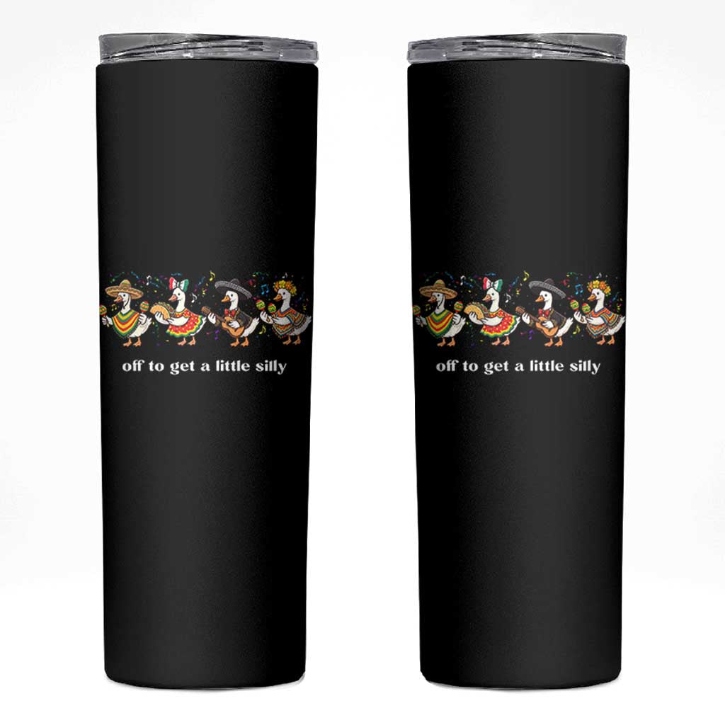 Funny Silly Goose Cinco De Mayo Skinny Tumbler Off To Get A Little Silly