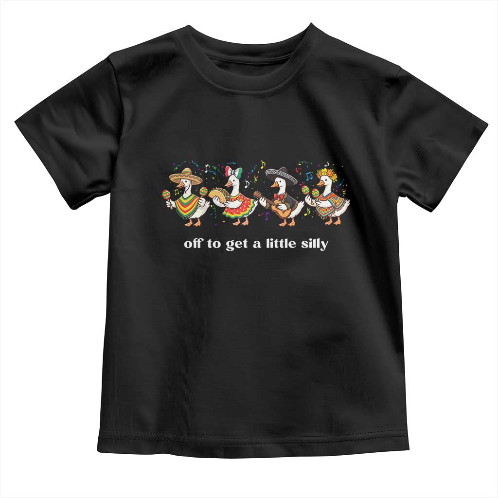 Funny Silly Goose Cinco De Mayo Toddler T Shirt Off To Get A Little Silly