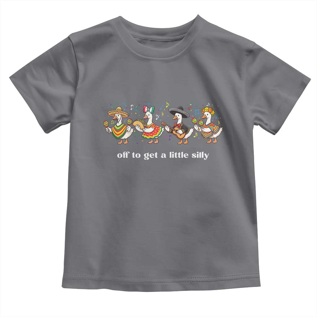 Funny Silly Goose Cinco De Mayo Toddler T Shirt Off To Get A Little Silly