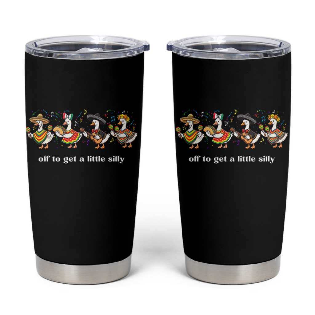 Funny Silly Goose Cinco De Mayo Tumbler Cup Off To Get A Little Silly
