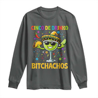 Cinco De Drinko Bitchachos Long Sleeve Shirt Funny Margarita Cinco De Mayo Mexican Fiesta