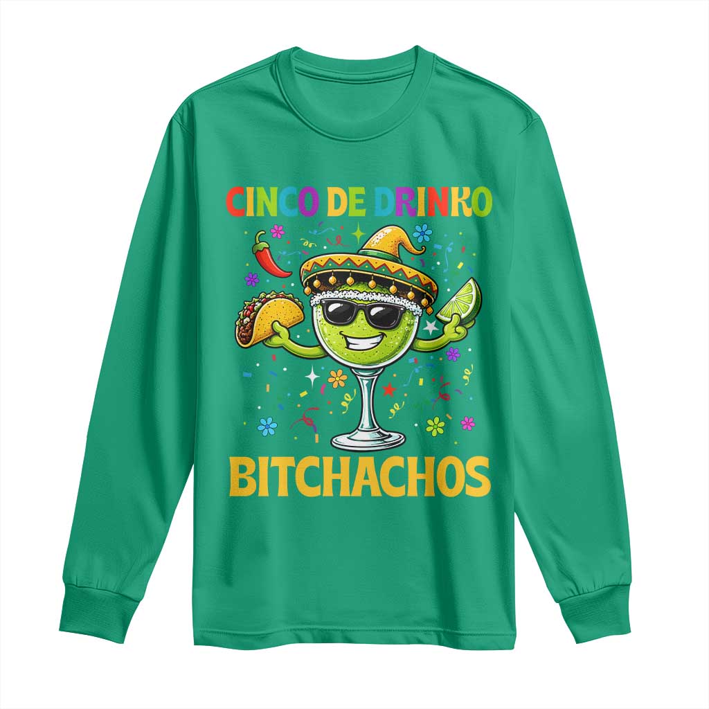 Cinco De Drinko Bitchachos Long Sleeve Shirt Funny Margarita Cinco De Mayo Mexican Fiesta