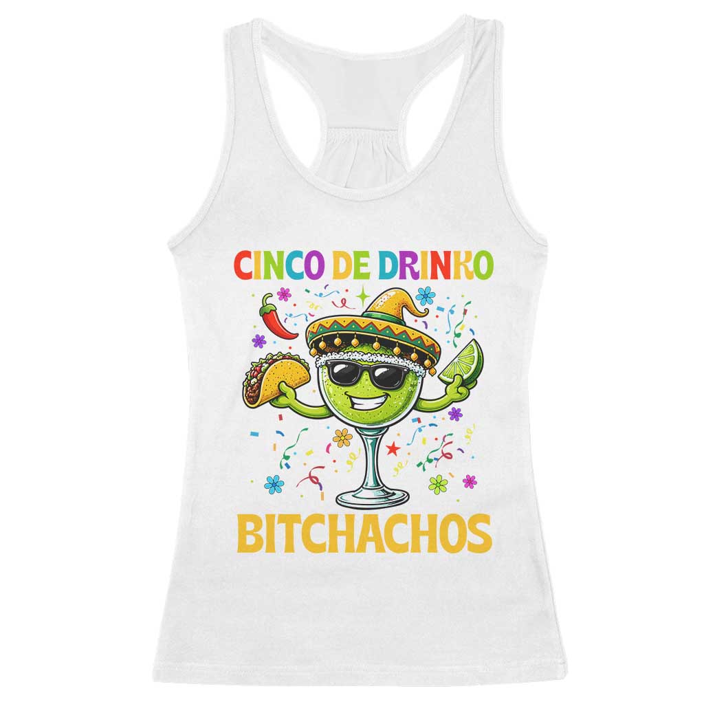 Cinco De Drinko Bitchachos Racerback Tank Top Funny Margarita Cinco De Mayo Mexican Fiesta
