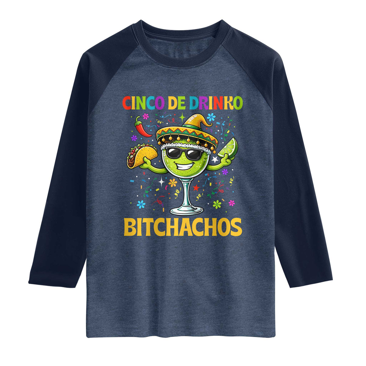 Cinco De Drinko Bitchachos Raglan Shirt Funny Margarita Cinco De Mayo Mexican Fiesta