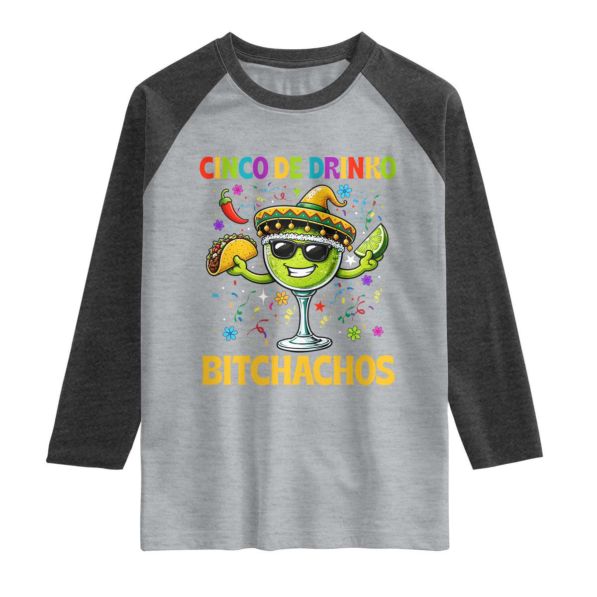 Cinco De Drinko Bitchachos Raglan Shirt Funny Margarita Cinco De Mayo Mexican Fiesta