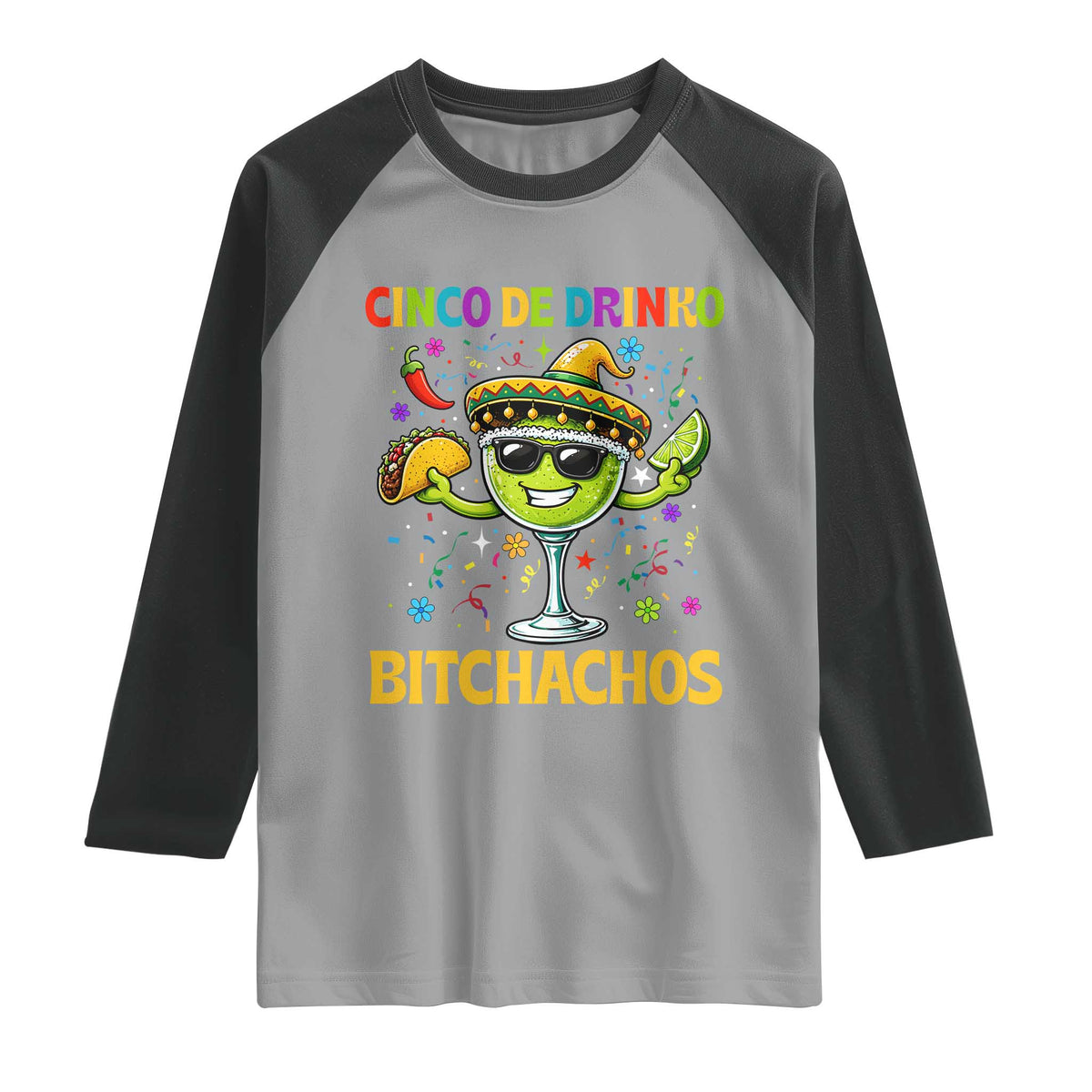 Cinco De Drinko Bitchachos Raglan Shirt Funny Margarita Cinco De Mayo Mexican Fiesta