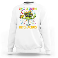 Cinco De Drinko Bitchachos Sweatshirt Funny Margarita Cinco De Mayo Mexican Fiesta