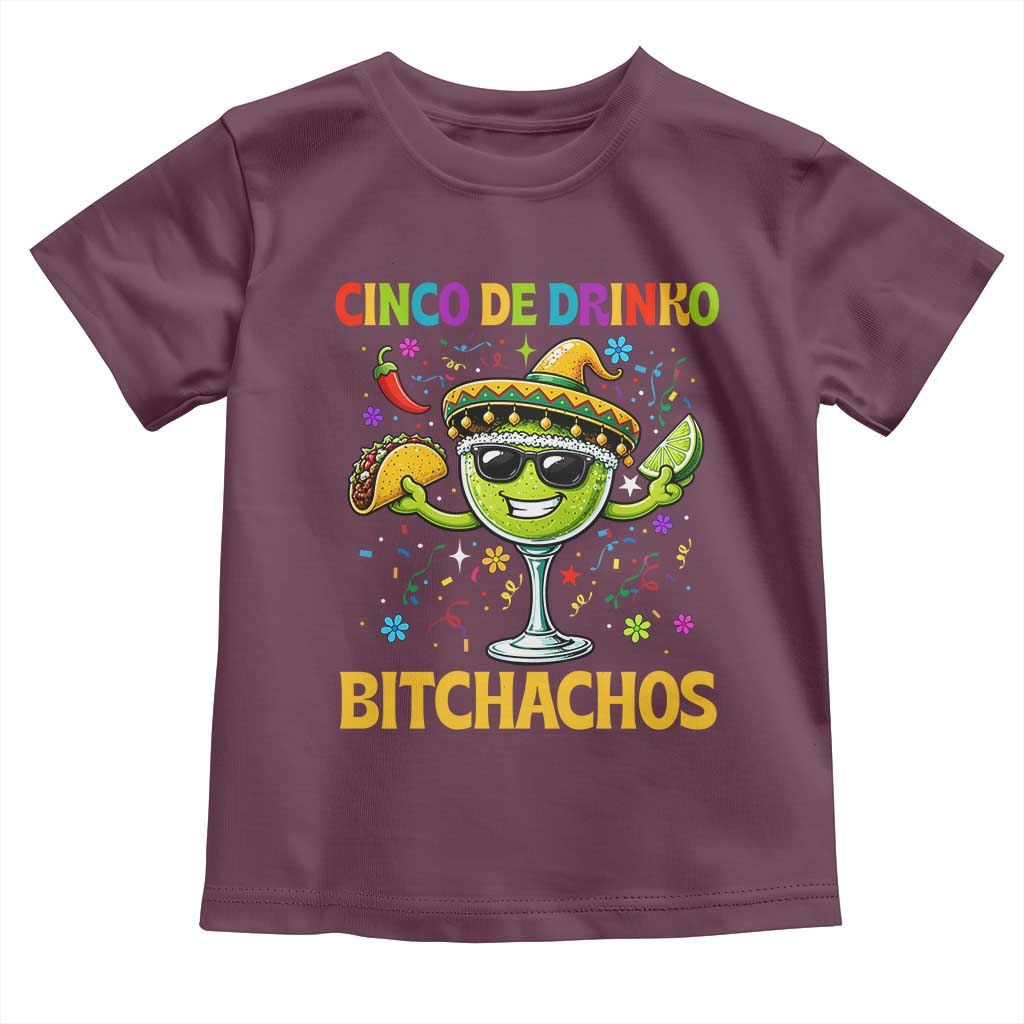 Cinco De Drinko Bitchachos Toddler T Shirt Funny Margarita Cinco De Mayo Mexican Fiesta