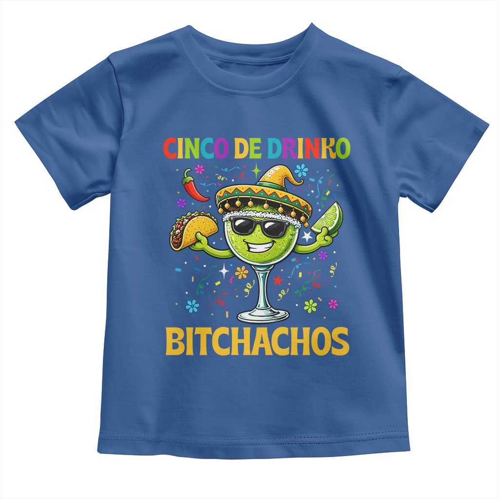Cinco De Drinko Bitchachos Toddler T Shirt Funny Margarita Cinco De Mayo Mexican Fiesta