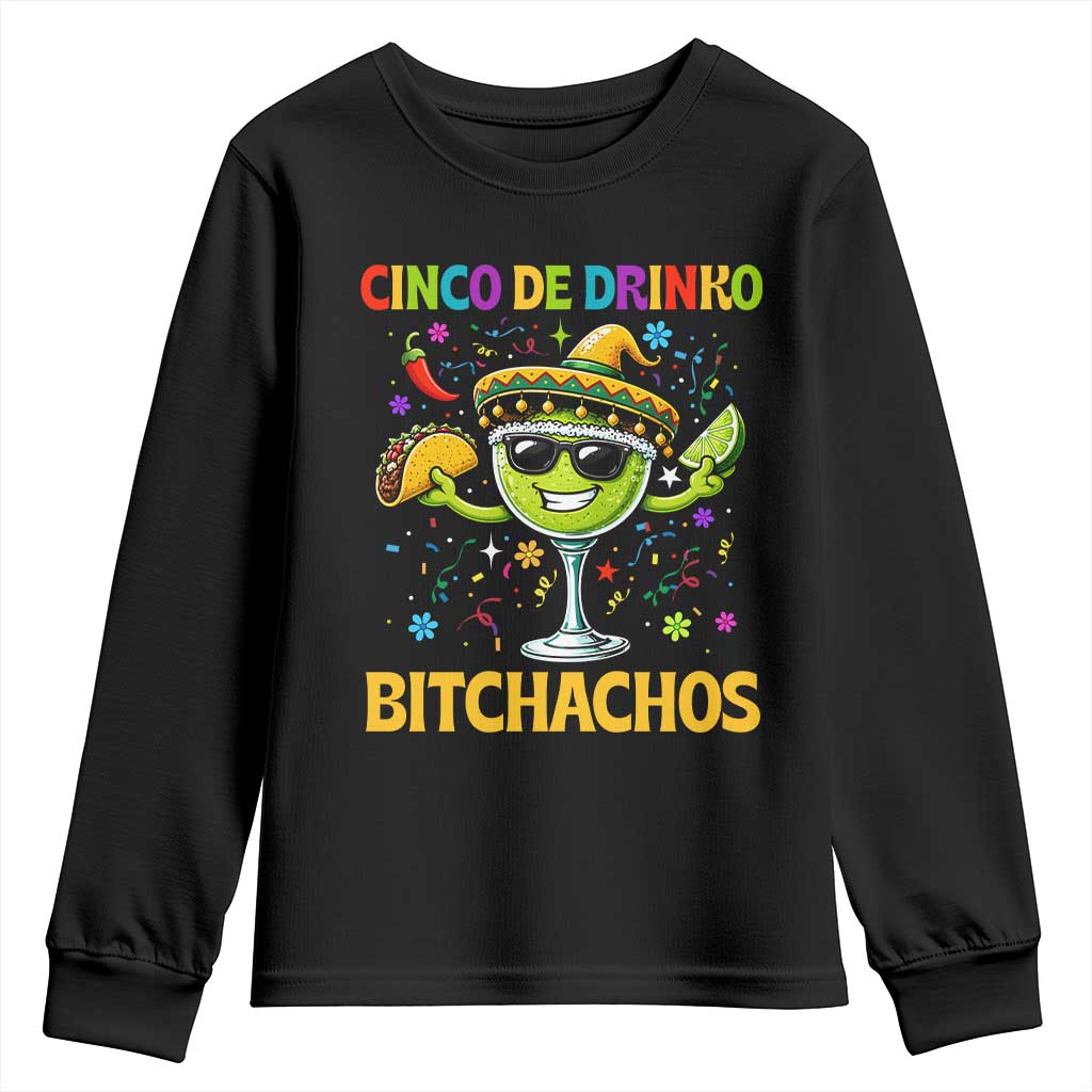 Cinco De Drinko Bitchachos Youth Sweatshirt Funny Margarita Cinco De Mayo Mexican Fiesta
