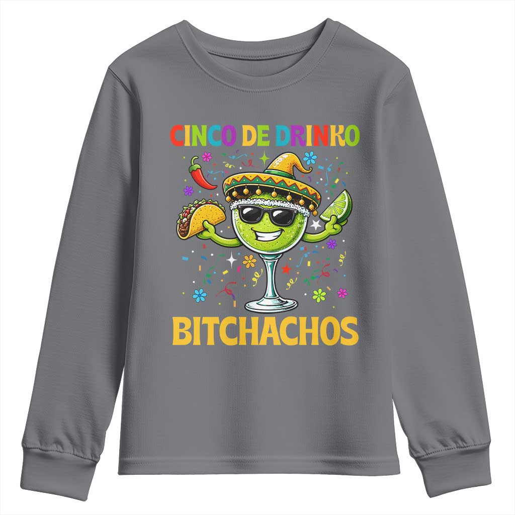 Cinco De Drinko Bitchachos Youth Sweatshirt Funny Margarita Cinco De Mayo Mexican Fiesta