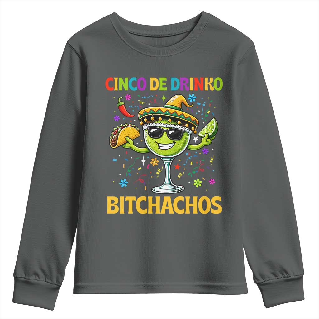 Cinco De Drinko Bitchachos Youth Sweatshirt Funny Margarita Cinco De Mayo Mexican Fiesta