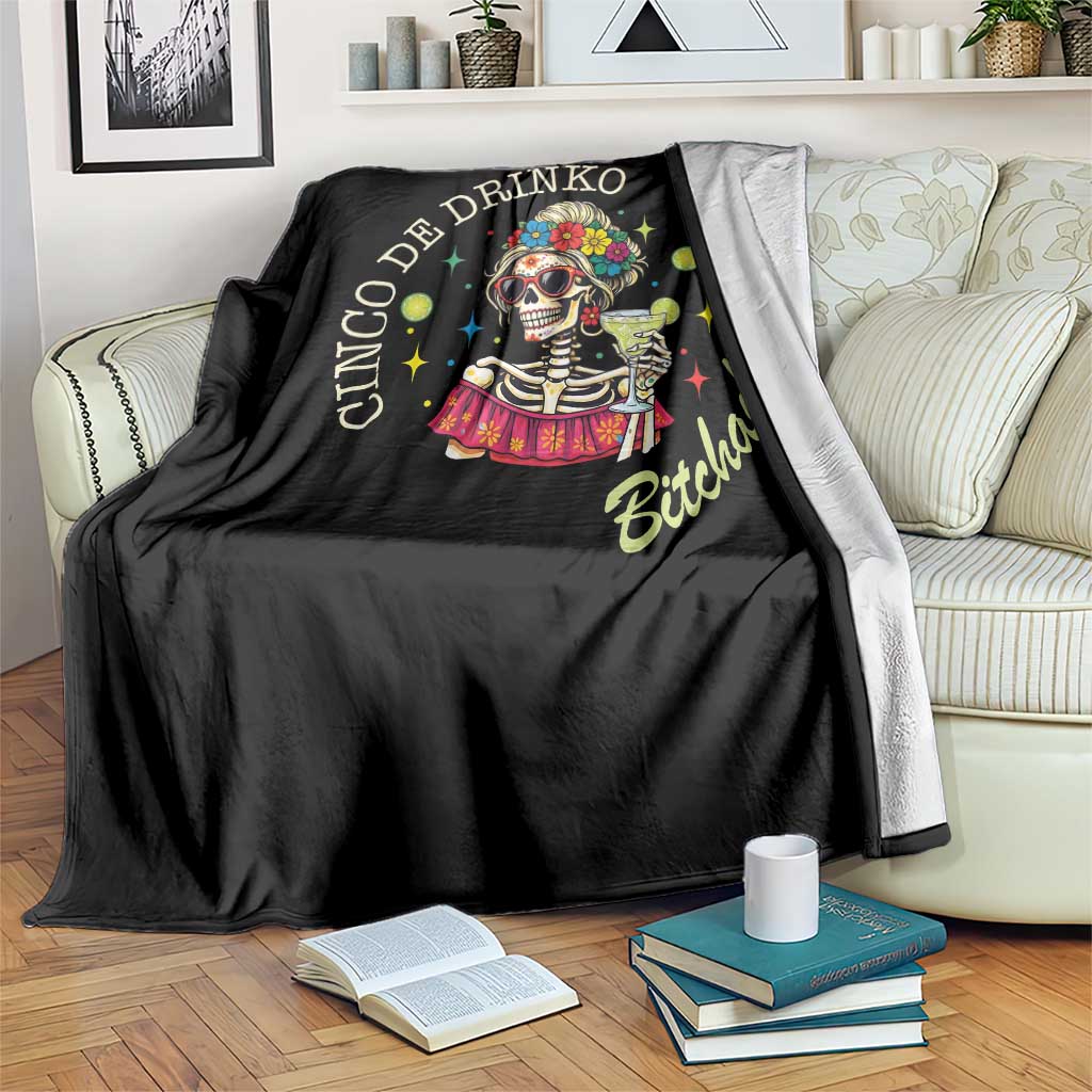 Cinco De Drinko Bitchachos Throw Blanket Funny Skeleton Drinking Margarita Fiesta Party