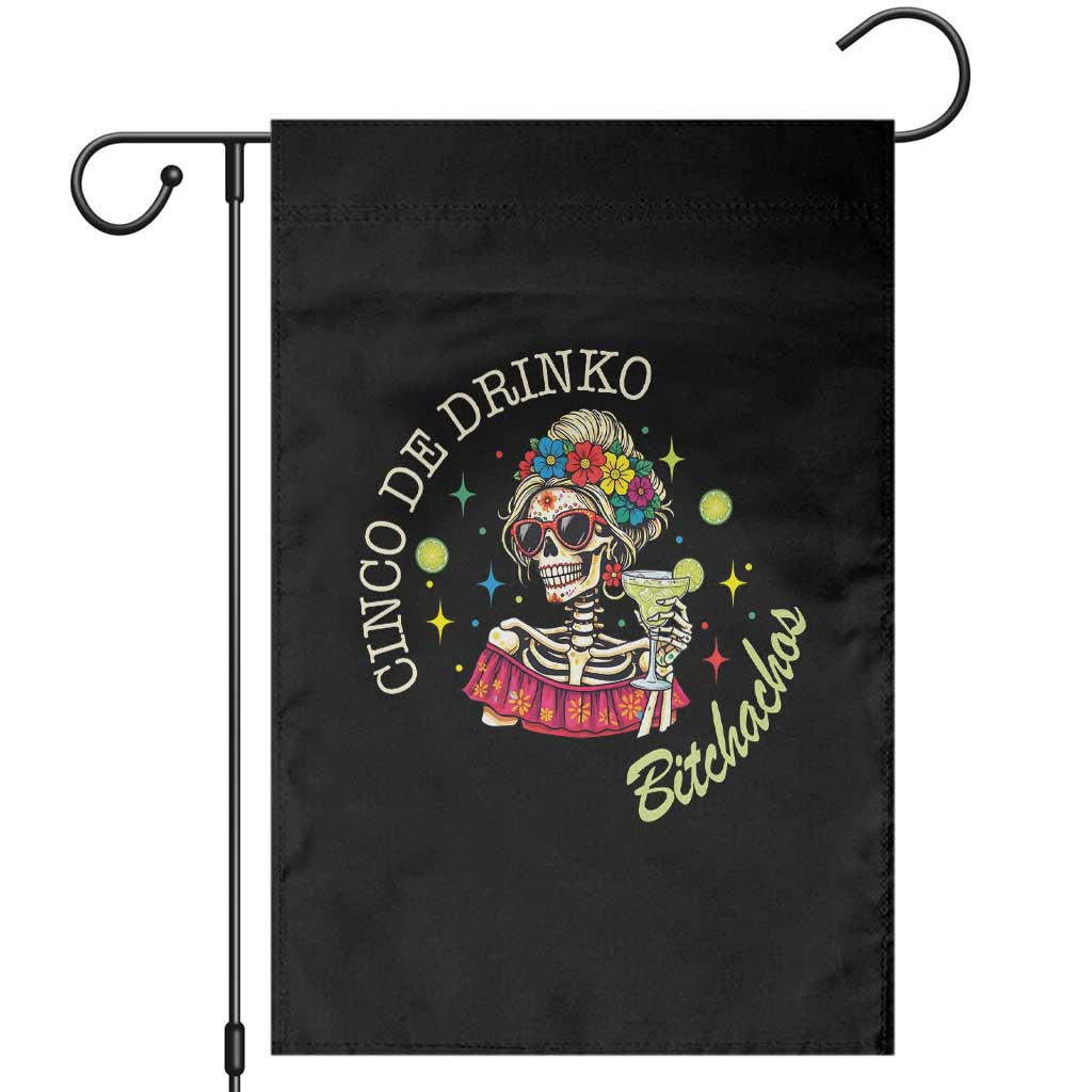 Cinco De Drinko Bitchachos Garden Flag Funny Skeleton Drinking Margarita Fiesta Party