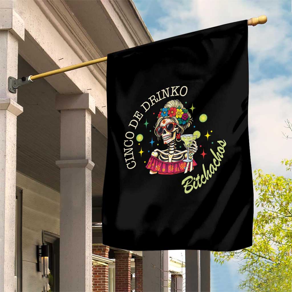 Cinco De Drinko Bitchachos Garden Flag Funny Skeleton Drinking Margarita Fiesta Party