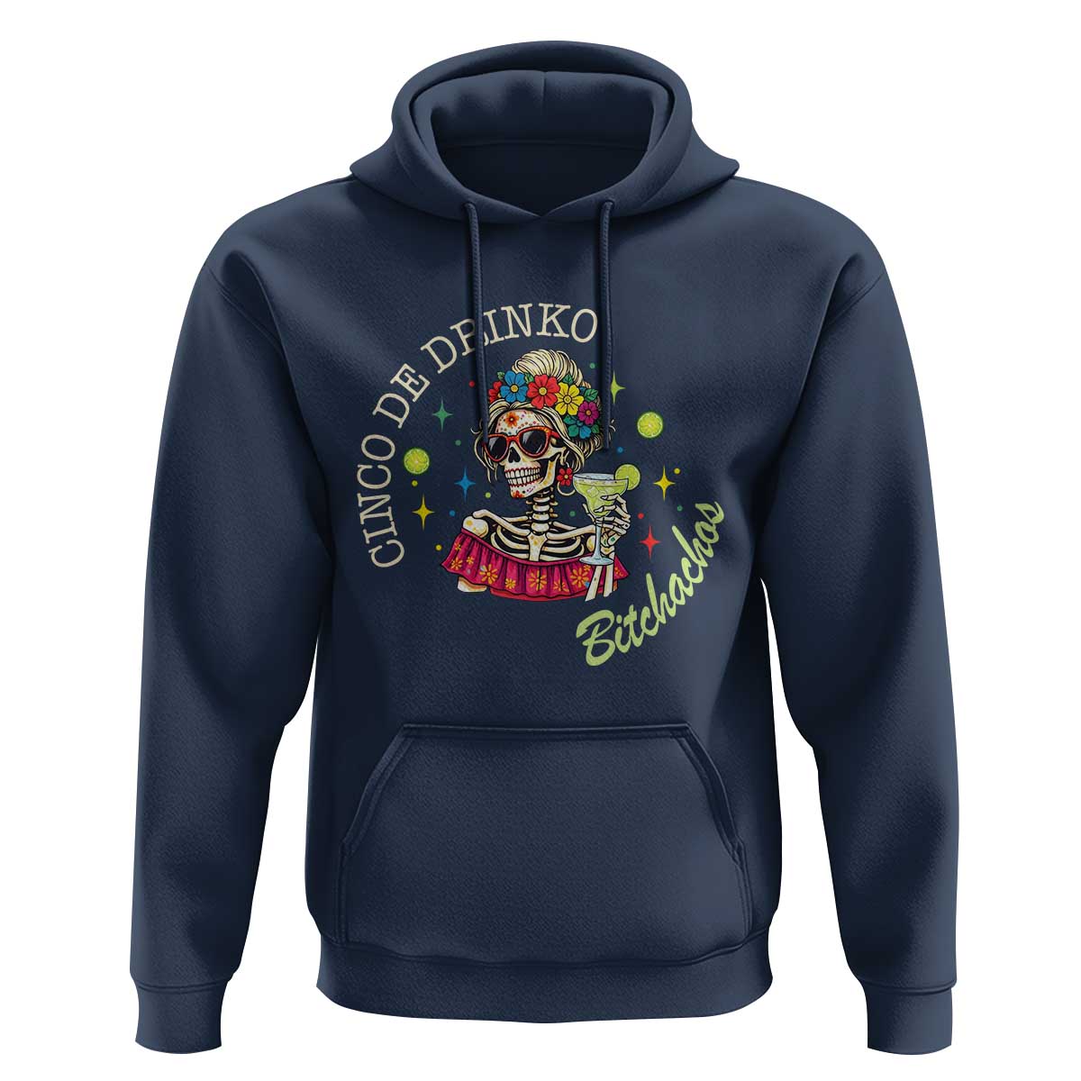 Cinco De Drinko Bitchachos Hoodie Funny Skeleton Drinking Margarita Fiesta Party