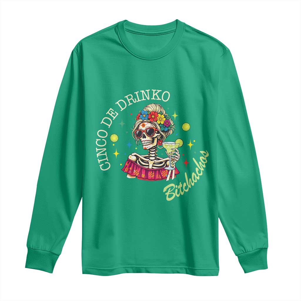 Cinco De Drinko Bitchachos Long Sleeve Shirt Funny Skeleton Drinking Margarita Fiesta Party