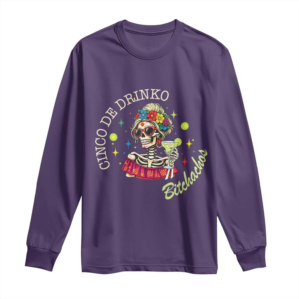 Cinco De Drinko Bitchachos Long Sleeve Shirt Funny Skeleton Drinking Margarita Fiesta Party