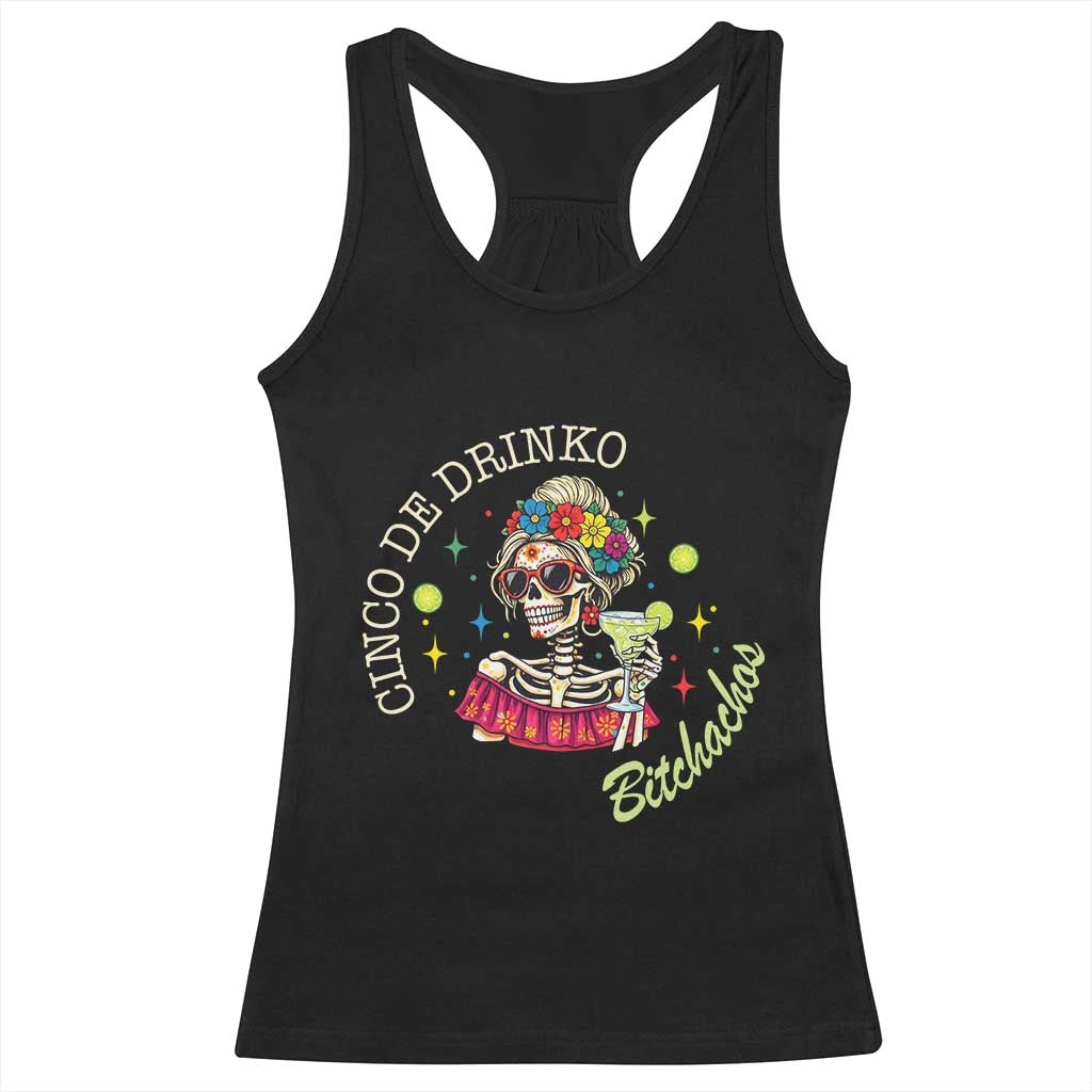 Cinco De Drinko Bitchachos Racerback Tank Top Funny Skeleton Drinking Margarita Fiesta Party
