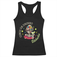 Cinco De Drinko Bitchachos Racerback Tank Top Funny Skeleton Drinking Margarita Fiesta Party