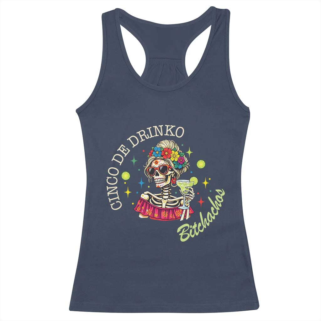 Cinco De Drinko Bitchachos Racerback Tank Top Funny Skeleton Drinking Margarita Fiesta Party