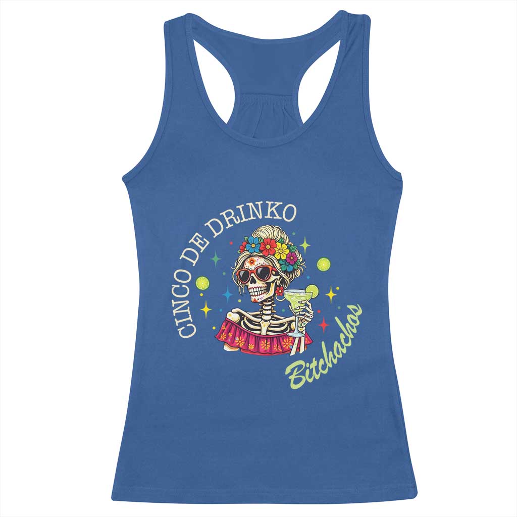 Cinco De Drinko Bitchachos Racerback Tank Top Funny Skeleton Drinking Margarita Fiesta Party