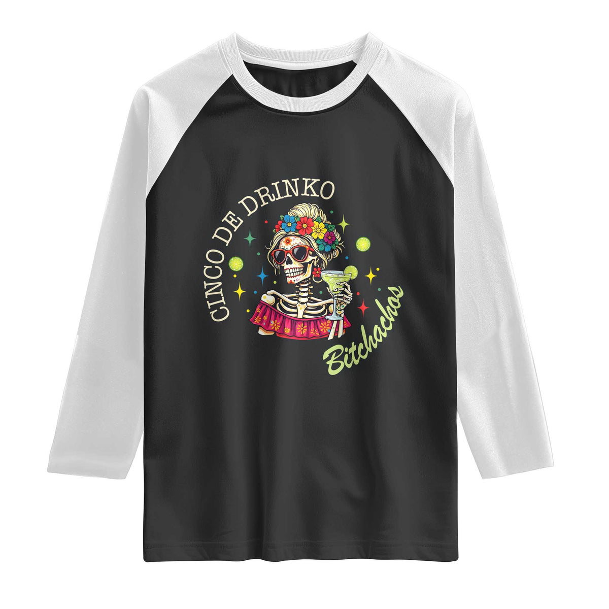 Cinco De Drinko Bitchachos Raglan Shirt Funny Skeleton Drinking Margarita Fiesta Party