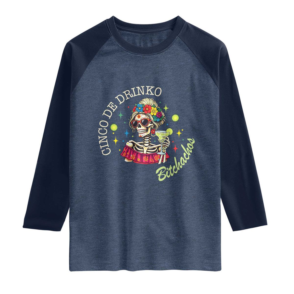 Cinco De Drinko Bitchachos Raglan Shirt Funny Skeleton Drinking Margarita Fiesta Party