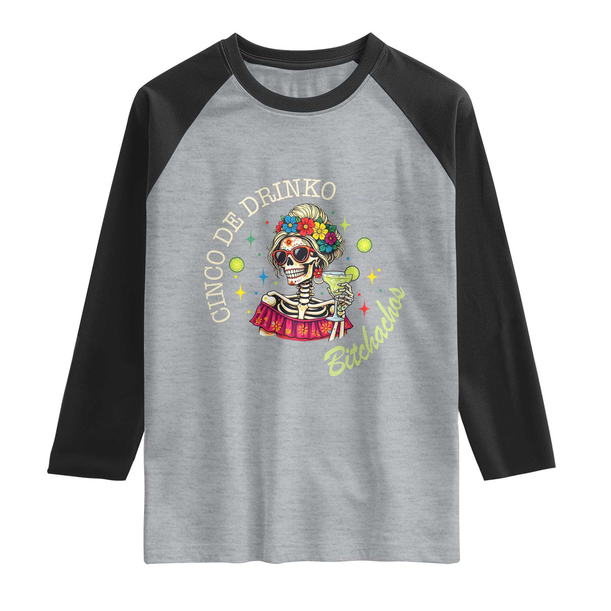 Cinco De Drinko Bitchachos Raglan Shirt Funny Skeleton Drinking Margarita Fiesta Party