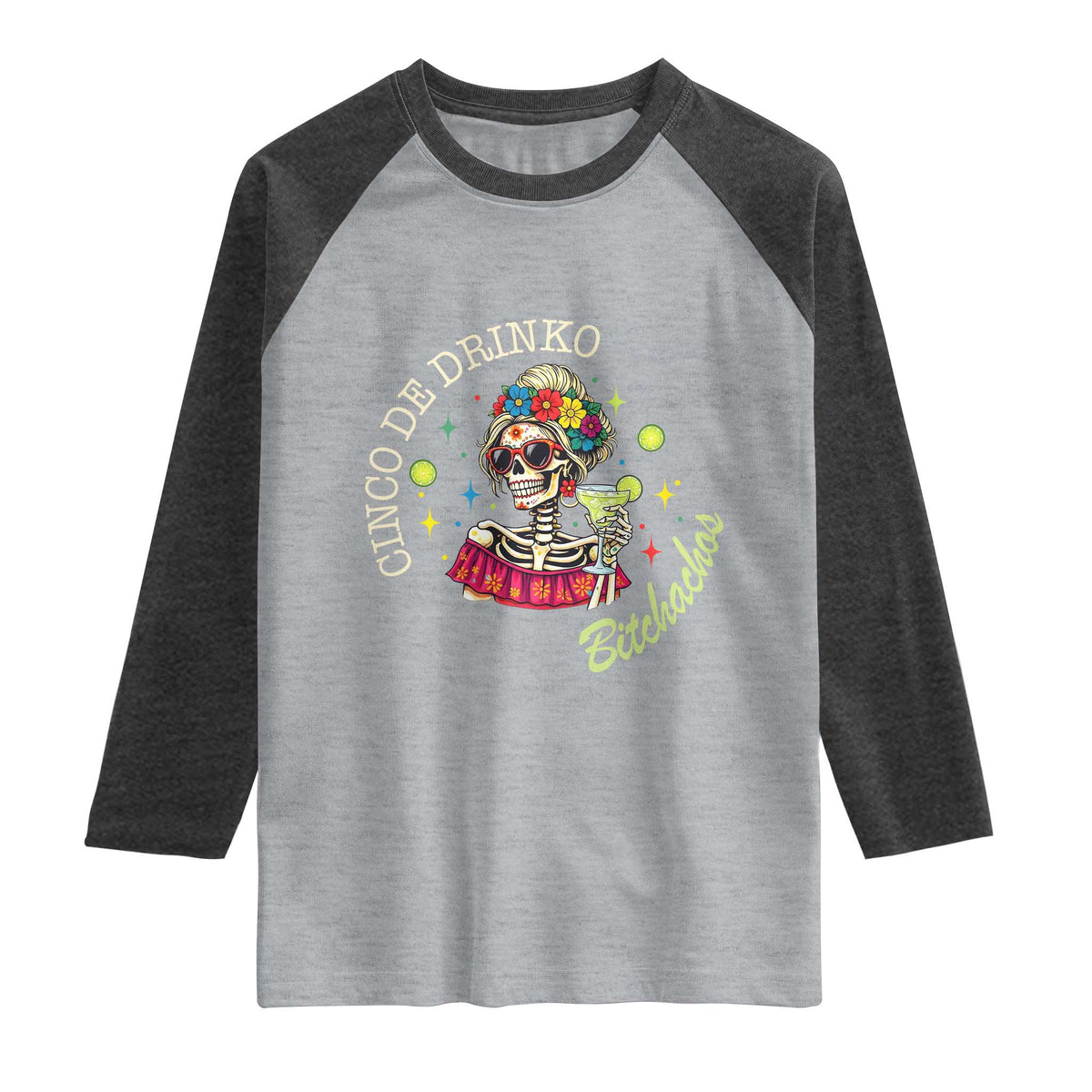 Cinco De Drinko Bitchachos Raglan Shirt Funny Skeleton Drinking Margarita Fiesta Party