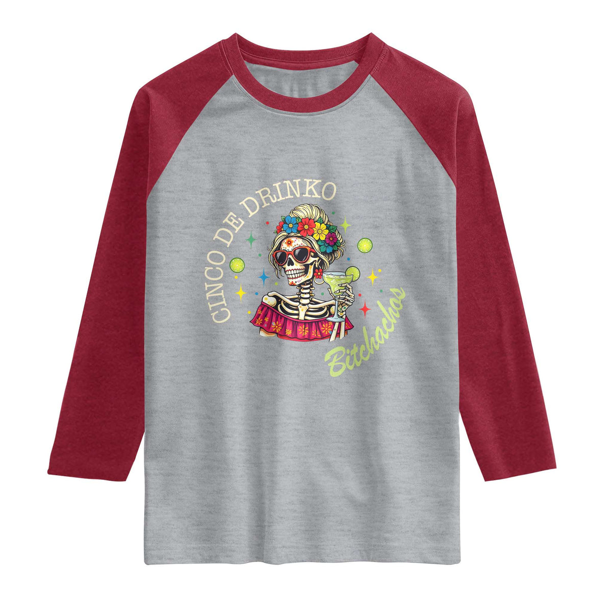 Cinco De Drinko Bitchachos Raglan Shirt Funny Skeleton Drinking Margarita Fiesta Party