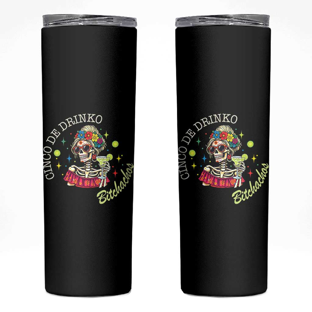 Cinco De Drinko Bitchachos Skinny Tumbler Funny Skeleton Drinking Margarita Fiesta Party