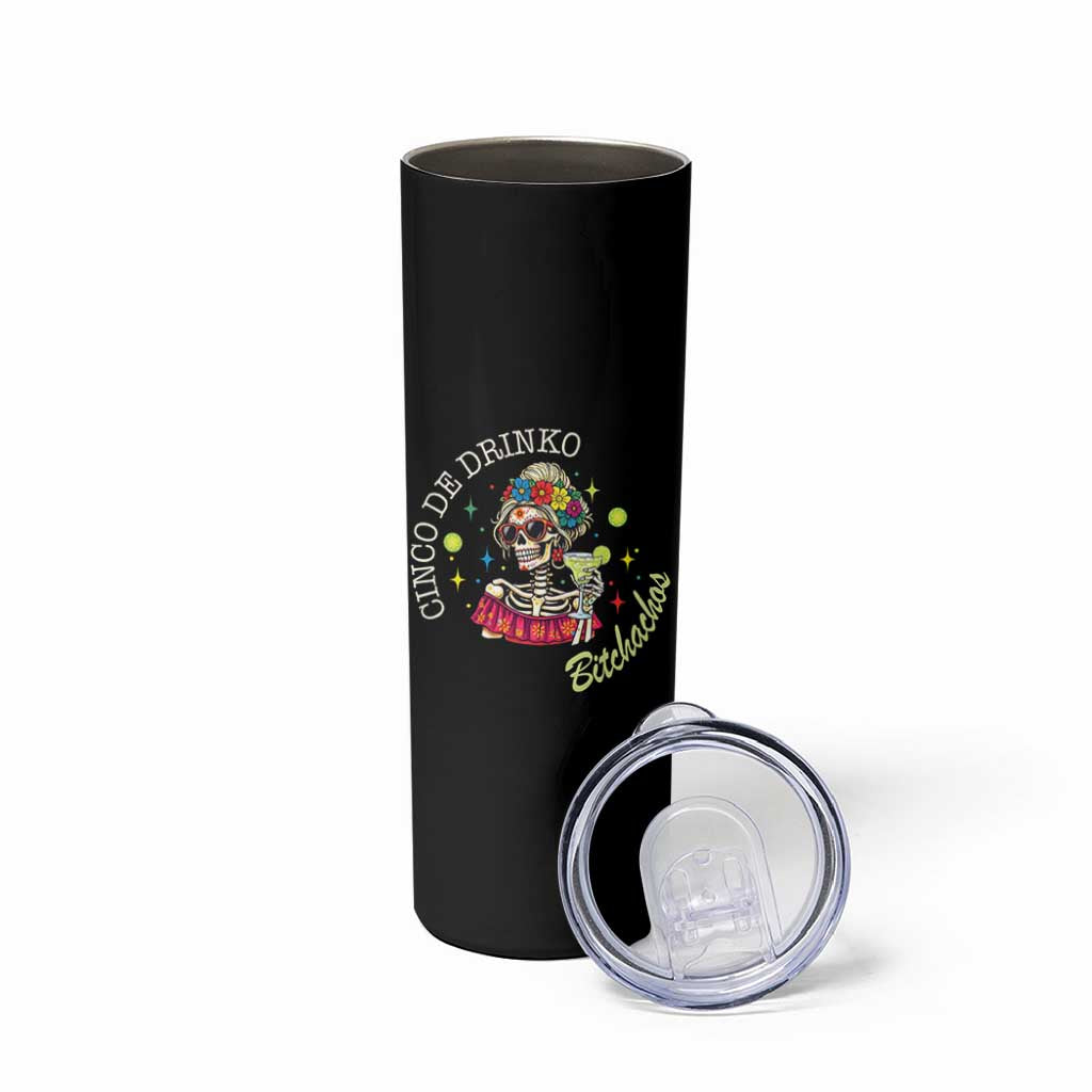 Cinco De Drinko Bitchachos Skinny Tumbler Funny Skeleton Drinking Margarita Fiesta Party